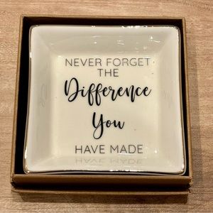 Never Forget the Difference You Have Made Jewelry Dish